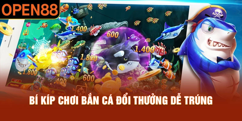 Bật mí bí kíp phá đảo game bắn cá Open88 